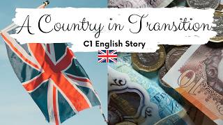 A Country in Transition⭐ADVANCED ENGLISH STORY | C1 - C2 | Level 7 - 8 | Reading Practice