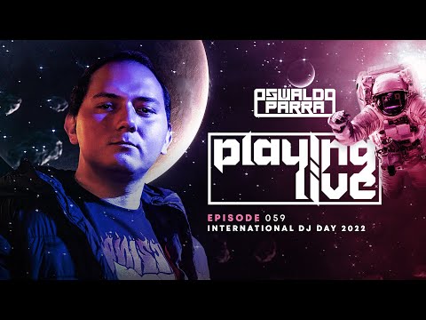 Oswaldo Parra - Playing Live #59 (International DJ Day 2022)