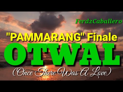 ILOCO DRAMA / OTWAL / ONCE THERE WAS A LOVE/ "PAMMARANG" FINALE