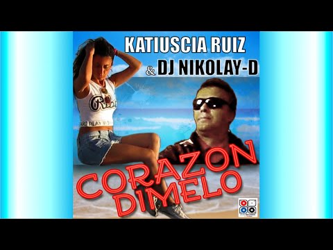 Katiuscia Ruiz & Dj Nikolay-D - Corazon Dimelo