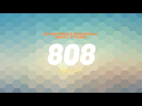 🎵Da Beatfreakz - 808 (Feat  Dutchavelli, DigDat & B Young) (LYRICS)