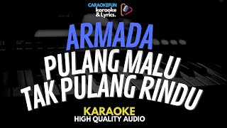 Download lagu Armada - Pulang Malu Tak Pulang Rindu Karaoke Lirik mp3