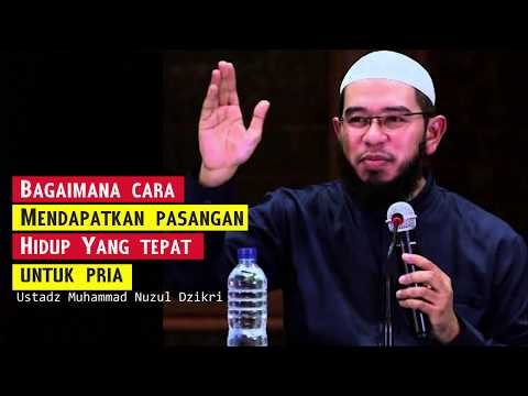 Taaruf: Cara mendapatkan pasangan hidup yang tepat untuk pria - Ustadz Muhammad Nuzul Dzikri (1/5)