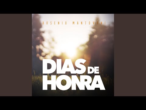 Dias De Honra - Pr. Arsênio Mantovani