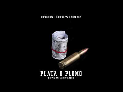 PLATA O PLOMO - Güero Sosa x Soda Boy x Lich Wezzy (HL ft G´s Us)