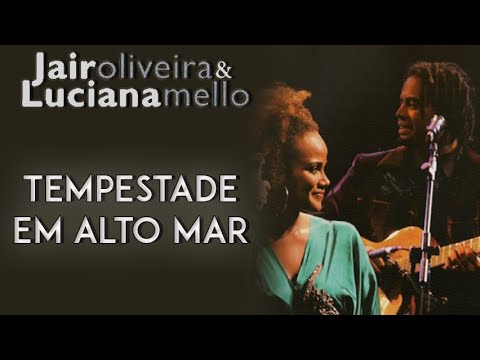 Jair Oliveira e Luciana Mello cantam: Tempestade Em Alto Mar (DVD O Samba Me Cantou)