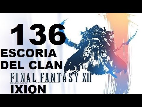 FINAL FANTASY XII parte 136 IXION (ultraescoria X del clan)