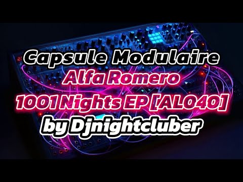 🎶 Capsule Modulaire - Alfa Romero - 1001 Nights EP [AL040] by Techno Universe