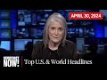 Top U.S. & World Headlines — April 30, 2024