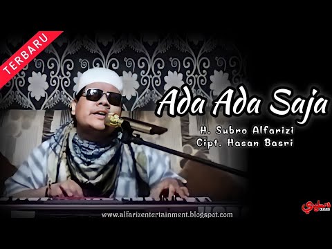 Ada Ada Saja  ||  H. Subro Alfarizi  ||  Cipt. Hasan Basri  ||  O.G Alfariz Entertainment