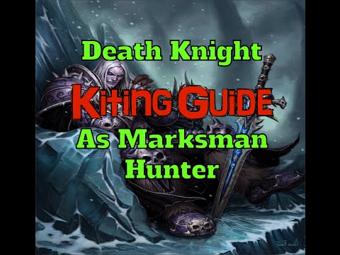 Kiting Death Knights as Marksman Hunter - Warlords of Dreanor - 6.0
