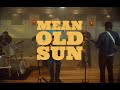 Turnpike Troubadours - Mean Old Sun (Official Video)