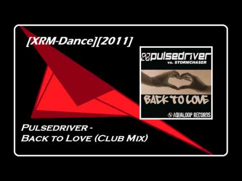 Pulsedriver - Back to Love (Club Mix)
