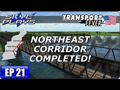 Transport Fever BOS-WASH Part 21 - NORTHEAST CORRIDOR COMPLETED! - Gameplay 2017