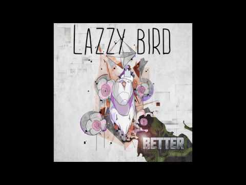 Lazzy Bird - Better  (Official Audio)