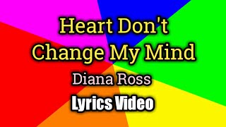 Heart Don&#39;t Change My Mind - Diana Ross (Lyrics Video)
