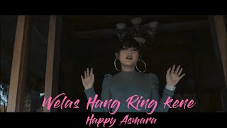 Happy Asmara Welas Hang Ring Kene Dangdut...