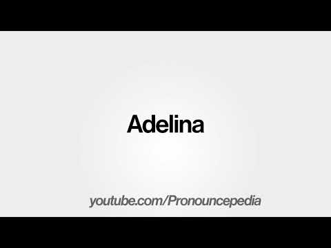 How To Pronounce Adelina