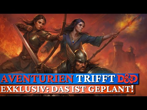 AVENTURIEN 5E: D&D statt DSA für Deutschlands berühmteste RPG-Welt - Das ist geplant!