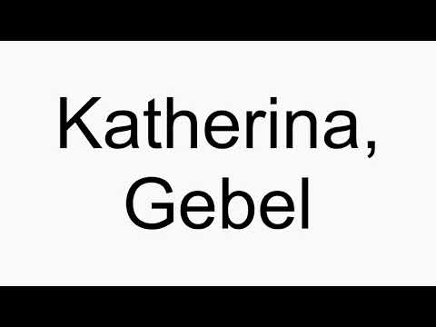 How to pronounce Katherina, Gebel