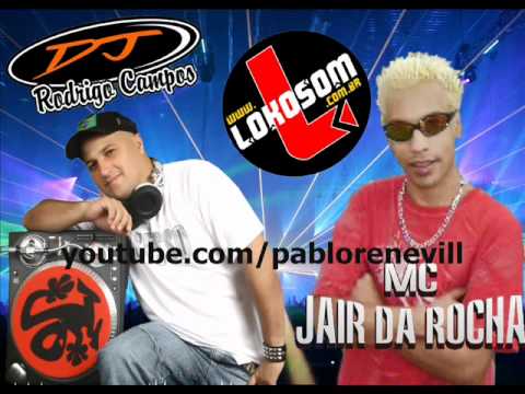 MC Jair Da Rocha   Piriguete Desce DJ Rodrigo Campos Lanamento 2010 LOKOSOM