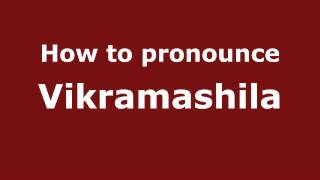 How to pronounce Vikramashila