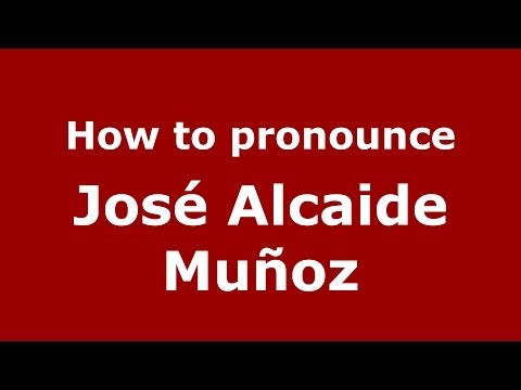 How to pronounce José Alcaide Muñoz (Spanish/Spain) - PronounceNames.com