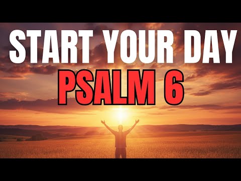 Morning Prayer With Psalm 6 | A Powerful Prayer for HEALING and MERCY