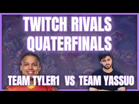 TWITCH RIVALS QUATERFINALS TEAM TYLER1 VS TEAM YASSUO | Match Highlights