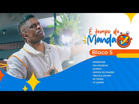 É TEMPO DE MANDA V - GRUPO MANDA V - BLOCO 5