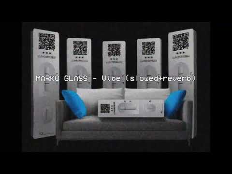 Marko Glass vibe (slowed+reverb)