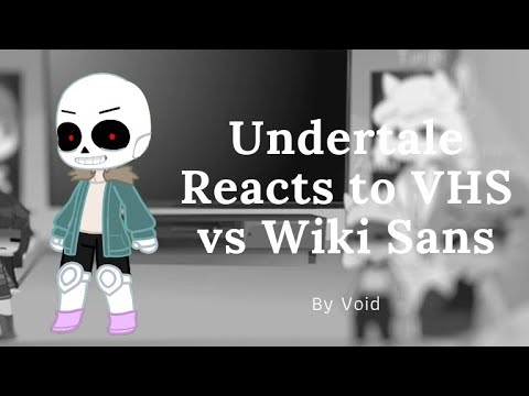 Undertale Reacts to || VHS Sans Vs Wiki Sans ||