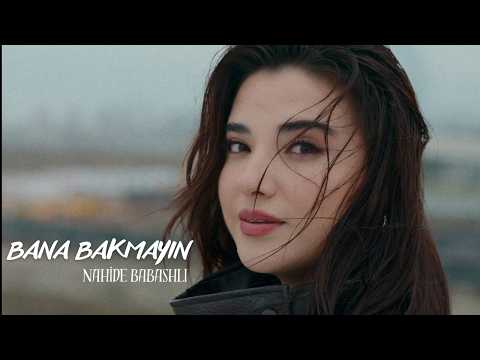 Nahide Babashli - Bana Bakmayın