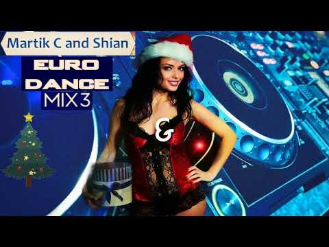 Martik C and Shian - Mix 3 Eurodance 🎶⛄🎄