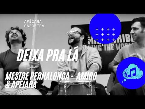 Mestre Pernalonga & Apêiara - "Deixa Pra Lá"