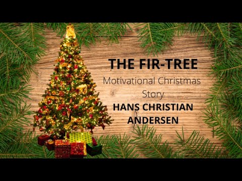 THE FIR TREE { HANS CHRISTIAN ANDERSEN } Christmas Story