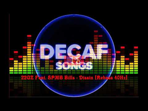 22GZ Feat  SPMB Bills - Dissin [Rebass 40Hz]