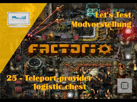 Let's Test Factorio Modvorstellung *25 - Teleport provider logistic chest
