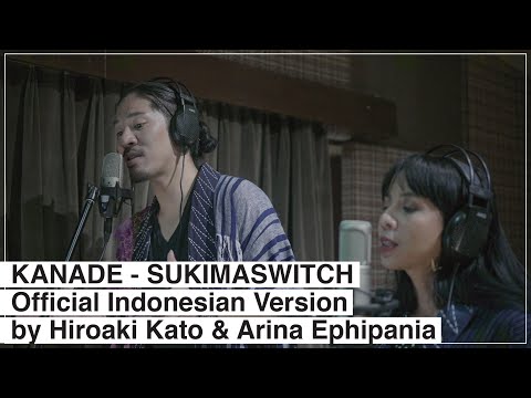 KANADE - SUKIMASWITCH by Hiroaki Kato & Arina Ephipania [Official Indonesian Version]