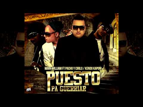 Mark William Ft. Kendo Kaponi, Pacho & Cirilo - Puesto Pa Guerriar