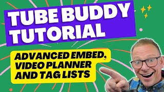 Tubebuddy Tools: Embedding Video Customizer, Video Topic Planner and Tag Lists