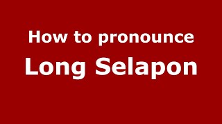How to pronounce Long Selapon