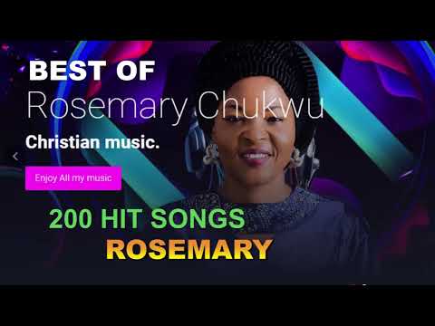 200 songs  best of Rosemary Chukwu selection  full gospel praise    Nigerian music gospel songs