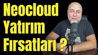 Neocloud Yatırım Fırsatları: CoreWeave, Iren Limited ve Nebius