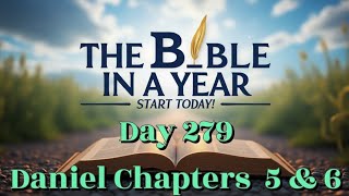 Bible in a Year Day 279 Daily Devotional: Daniel 5–6 Writing on the Wall and Faith in the Lion’s Den
