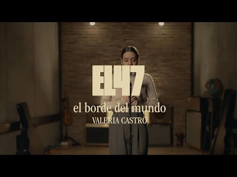Valeria Castro - el borde del mundo (Canción Original de “El 47”) - Videoclip Oficial