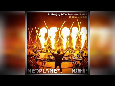 Rudeejay & Da Brozz vs. Avicii-Children vs. SOS (Neoplanet Mashup)