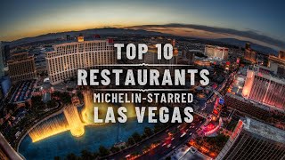 Top 10 Michelin Star Restaurants In Las Vegas | Best Restaurants In La