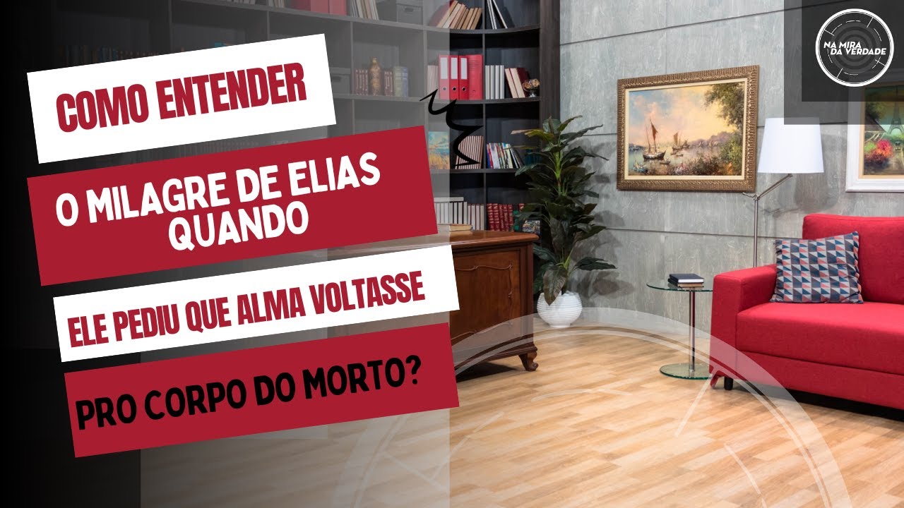 Como entender o milagre de Elias  quando ele pediu que alma voltasse pro corpo do morto?