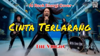 Download lagu The Virgin - Cinta Terlarang (AI Rock Energi Cover) mp3